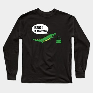 Crocodile Is That You Bro Long Sleeve T-Shirt